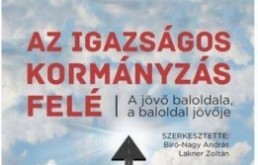 Az igazs&aacute;gos korm&aacute;nyz&aacute;s fel&eacute; - Tanulm&aacute;nyk&ouml;tet