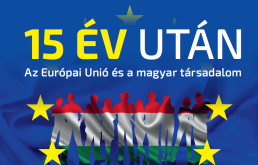15 &eacute;v ut&aacute;n &ndash; Az Eur&oacute;pai Uni&oacute; &eacute;s a magyar t&aacute;rsadalom