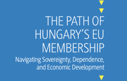 &Uacute;j k&ouml;nyv - The Path of Hungary's EU Membership: Navigating Sovereignty, Dependence, and Economic Development